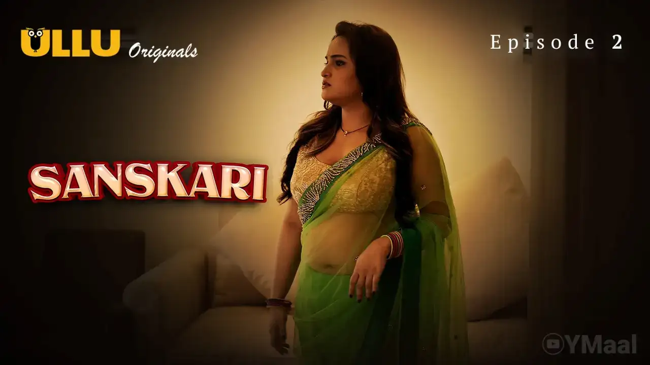 Sanskari Episode 2 (ULLU Web Series) » aagmaal.email