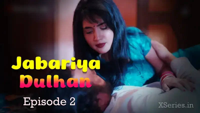 Jabariya Dulhan Episode 2 (Ratri Web Series) » aagmaal.email