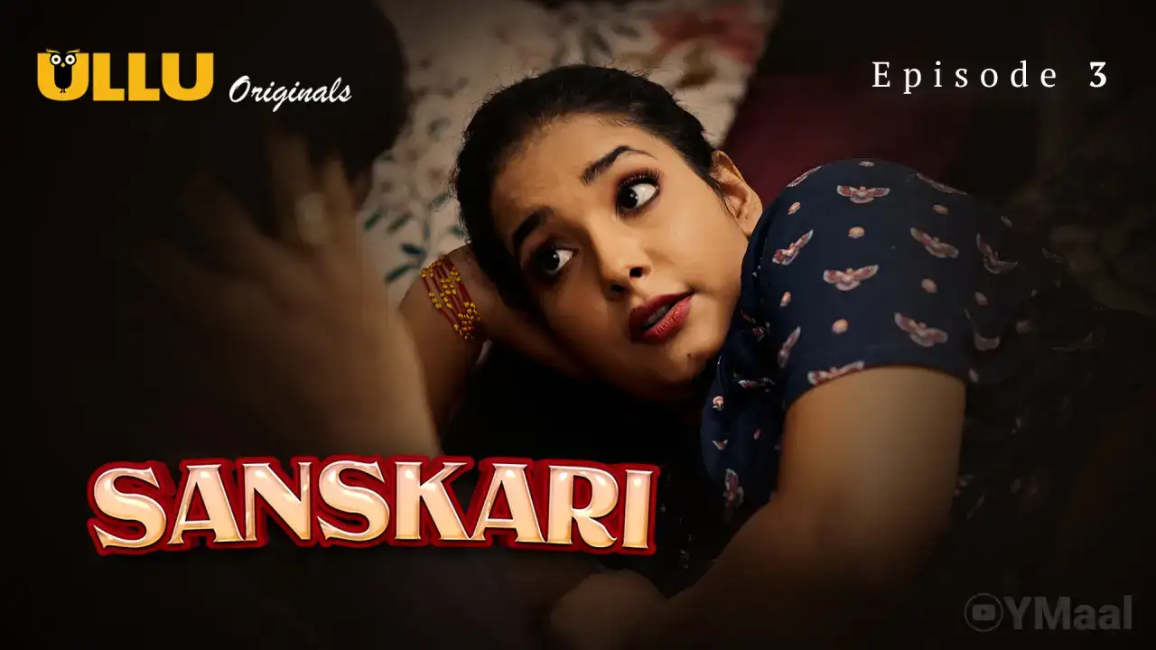 Sanskari Episode 3 (ULLU Web Series) » aagmaal.email