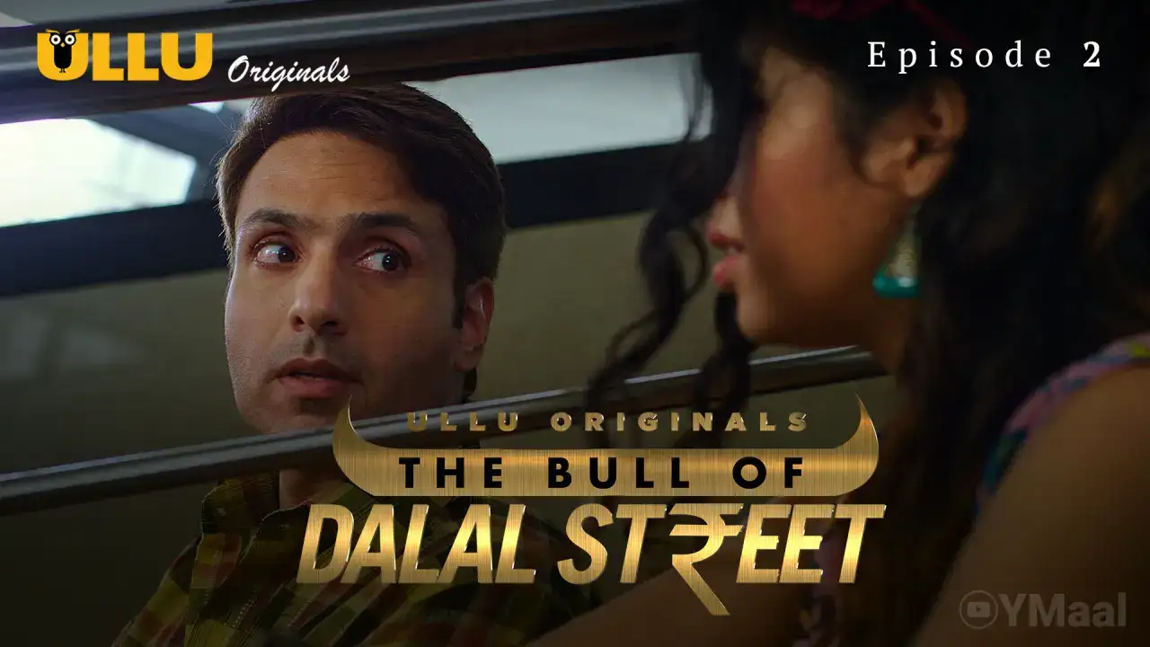 The Bull Of Dalal Street Episode 2 (ULLU Web Series) » aagmaal.email