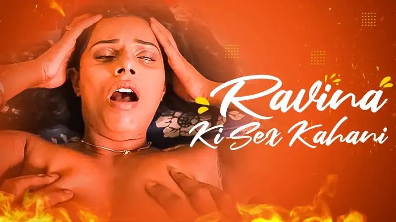 Ravina Ki Sex Kahani (MojFlix Web Series) » aagmaal.email