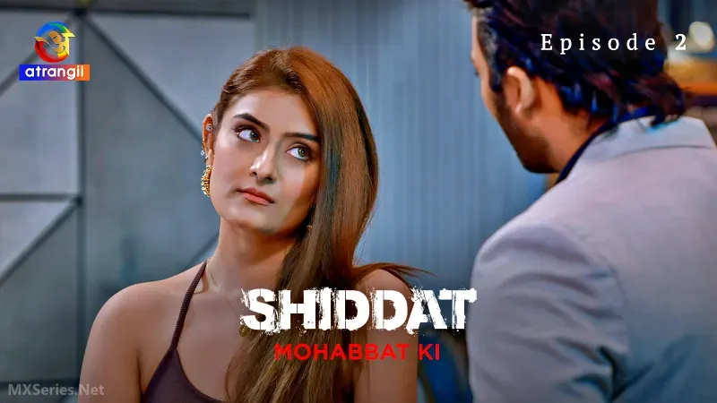 Shiddat Mohabbat Ki Episode 2 (Atrangii Web Series) » aagmaal.email