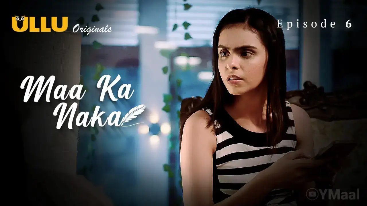 Maa Ka Naka Episode 6 (ULLU Web Series) » aagmaal.email
