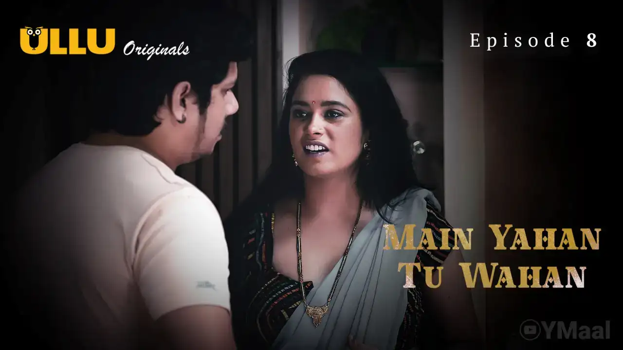 Main Yahan Tu Wahan Episode 8 (ULLU Web Series) » aagmaal.email