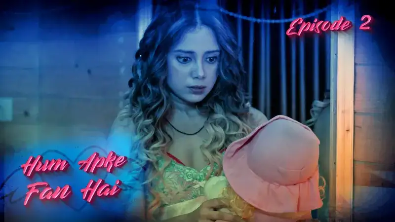 Hum Aapke Fan Hai Episode 2 (Kooku Web Series) » aagmaal.email