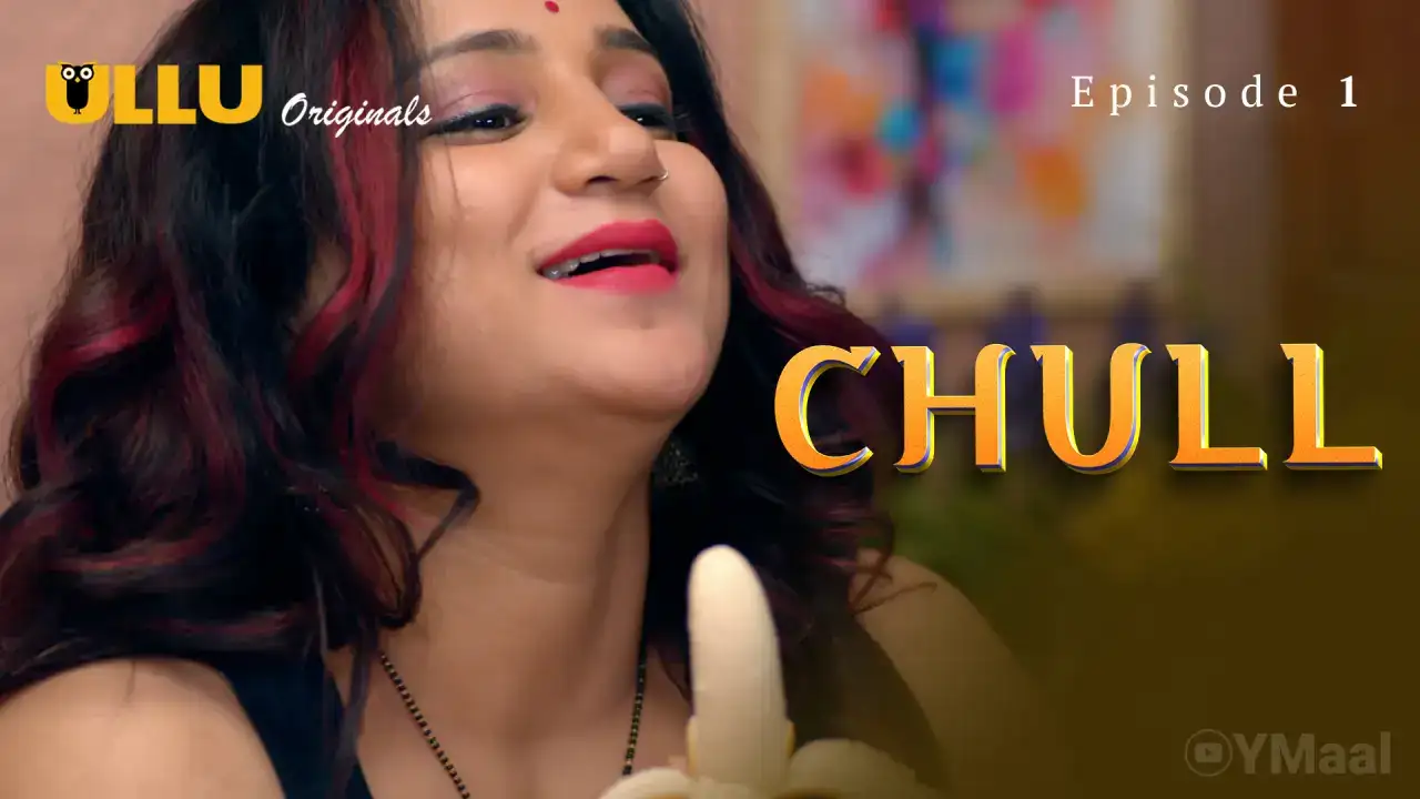 Chull Episode 1 (ULLU Web Series) » aagmaal.email