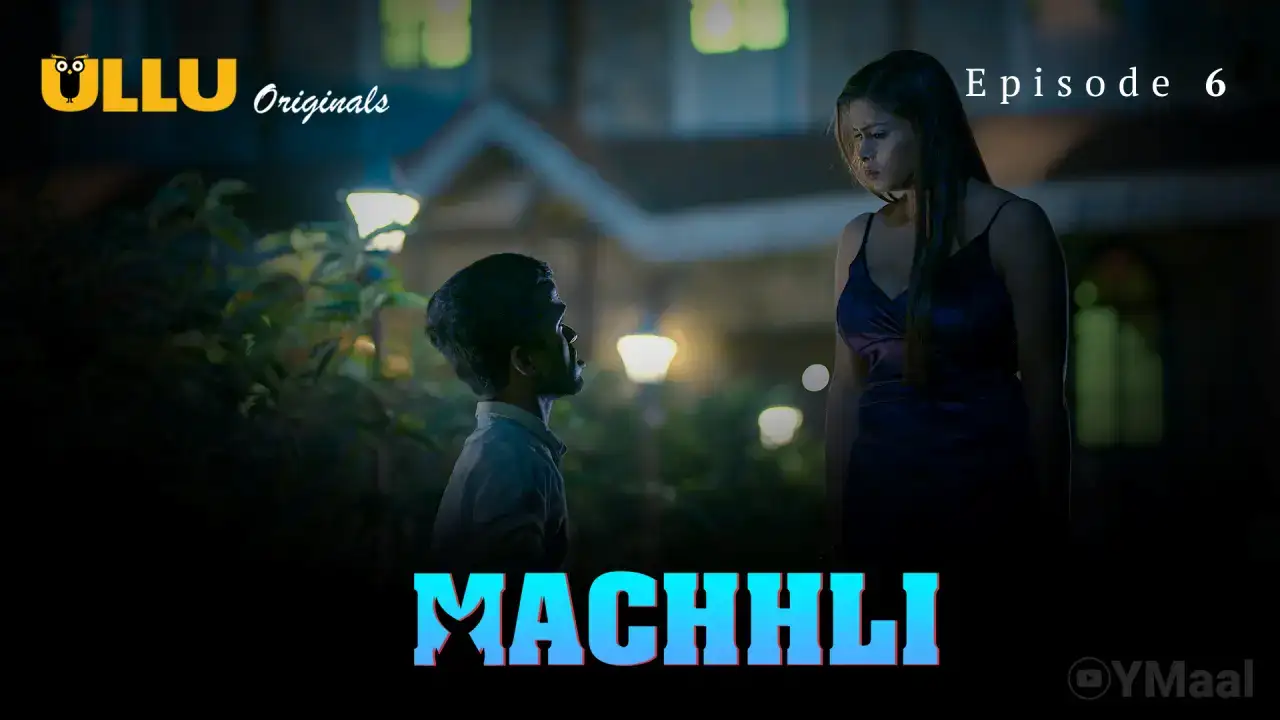 Machhli Episode 6 (ULLU Web Series) » aagmaal.email