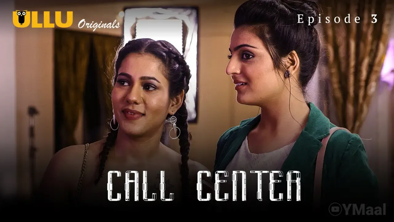 Call Center Episode 3 (ULLU Web Series) » aagmaal.email