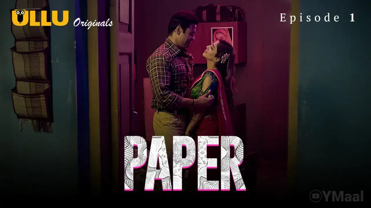 Paper Episode 1 (ULLU Web Series) » aagmaal.email