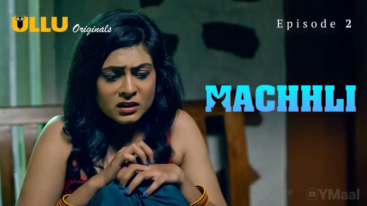Machhli Episode 2 (ULLU Web Series) » aagmaal.email