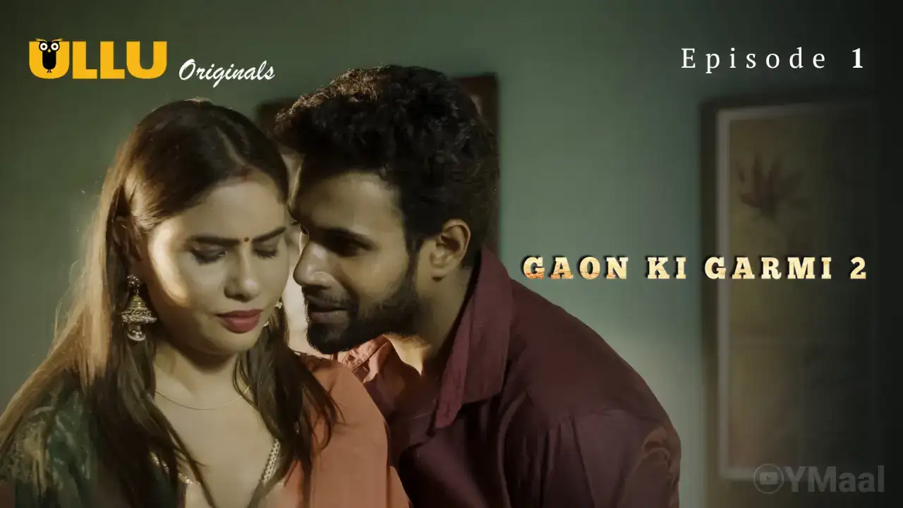 Gaon Ki Garmi 2 Episode 1 (ULLU Web Series) » aagmaal.email