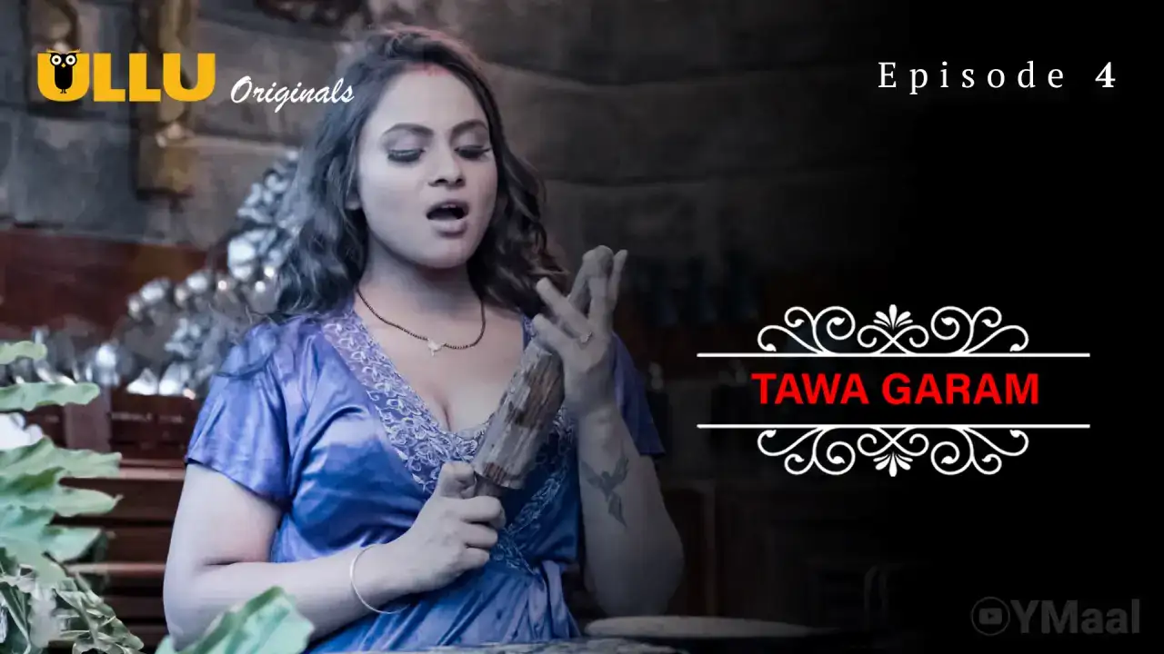 Tawa Garam Episode 4 (ULLU Web Series) » aagmaal.email