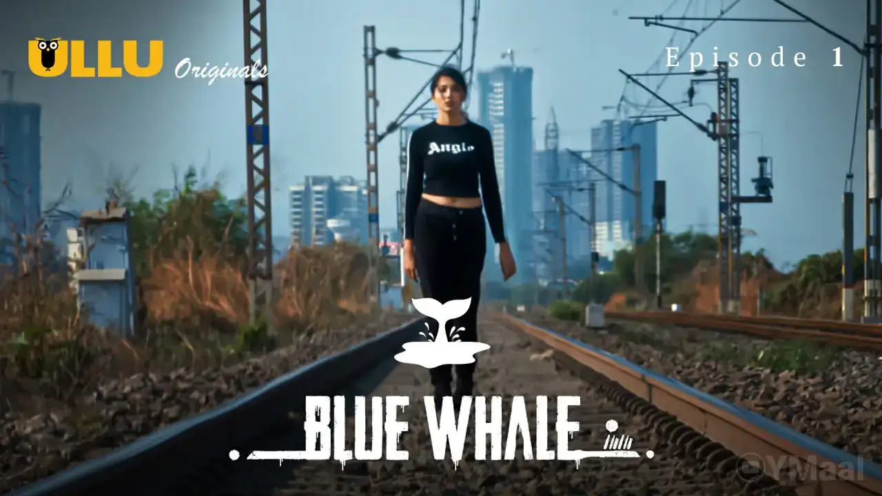 Blue Whale Episode 1 (ULLU Web Series) » aagmaal.email
