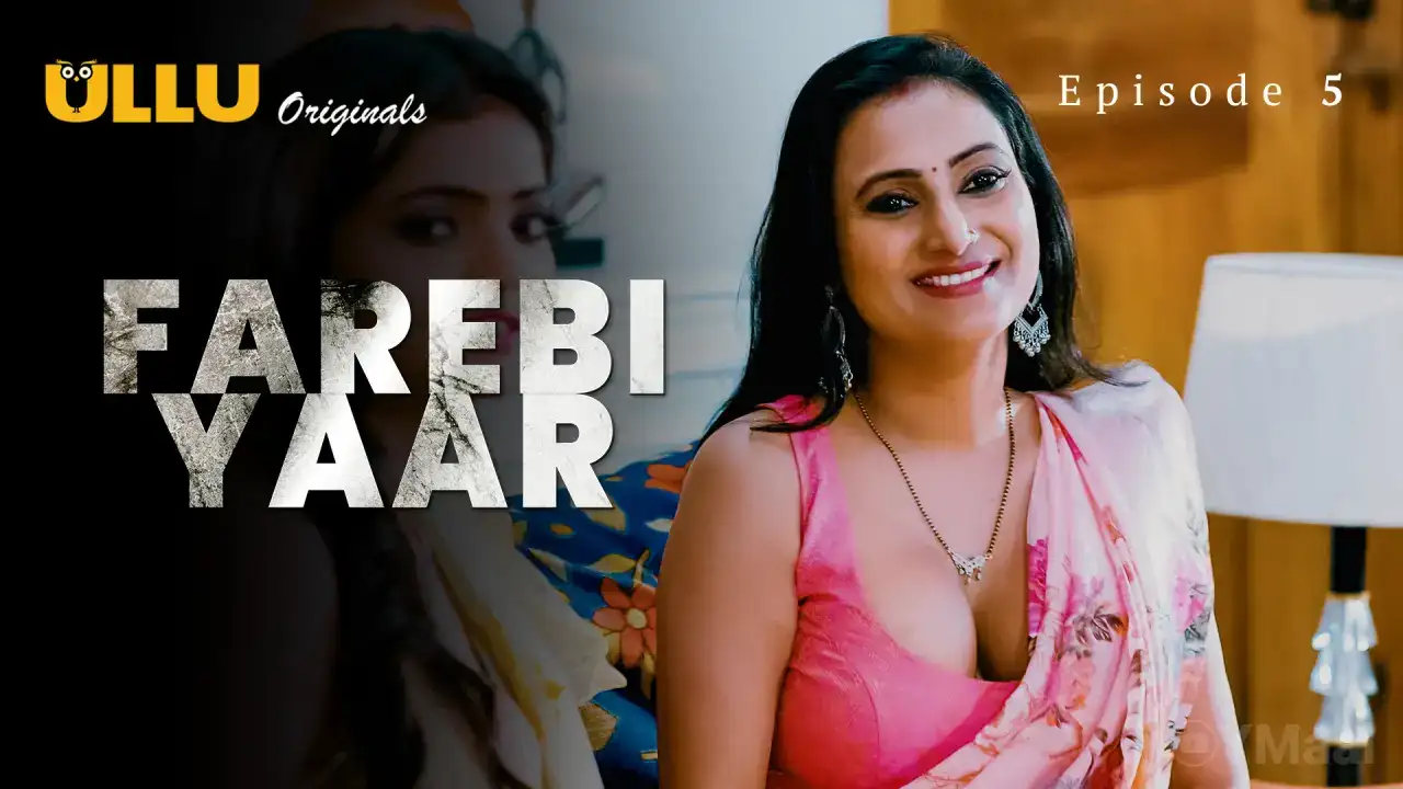 Farebi Yaar Episode 5 (ULLU Web Series) » aagmaal.email