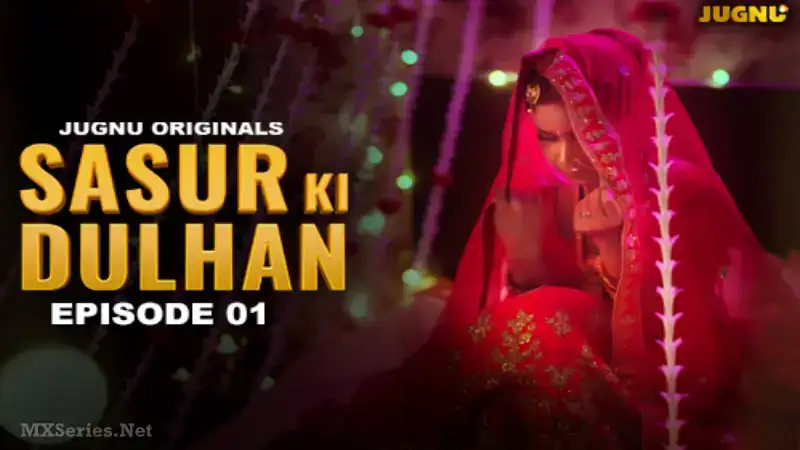 Sasur Ki Dulhan Episode 1 (Jugnu Web Series) » aagmaal.email