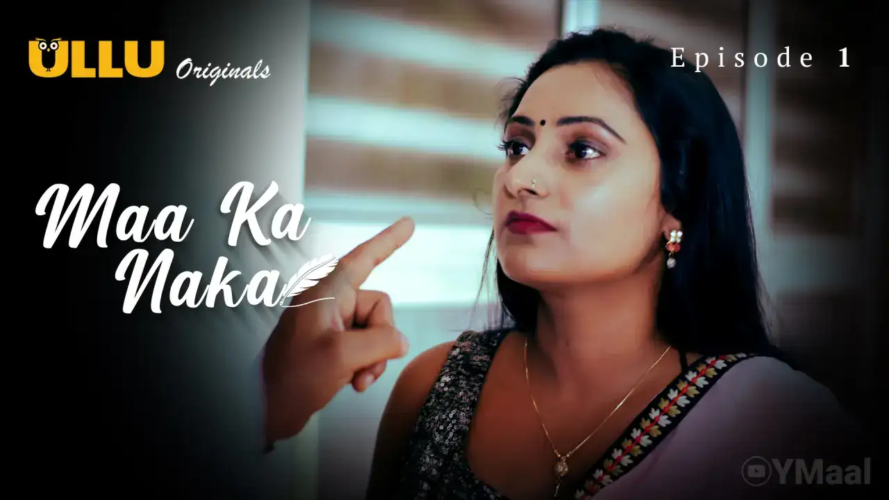 Maa Ka Naka Episode 1 (ULLU Web Series) » aagmaal.email